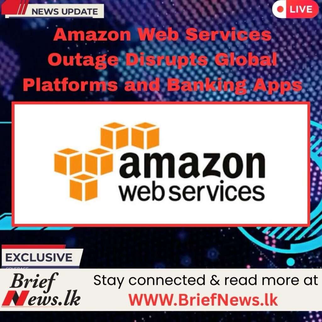 Amazon Web Services Outage Disrupts Global Platforms and Banking Apps